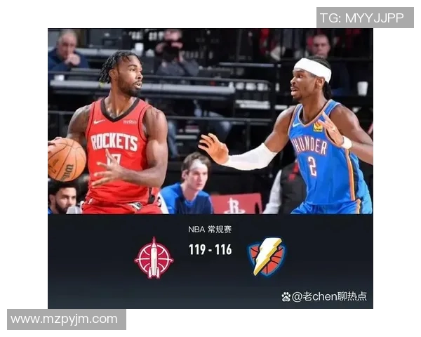 火箭与雷霆精彩对决直播吧全程跟踪分析与赛后点评